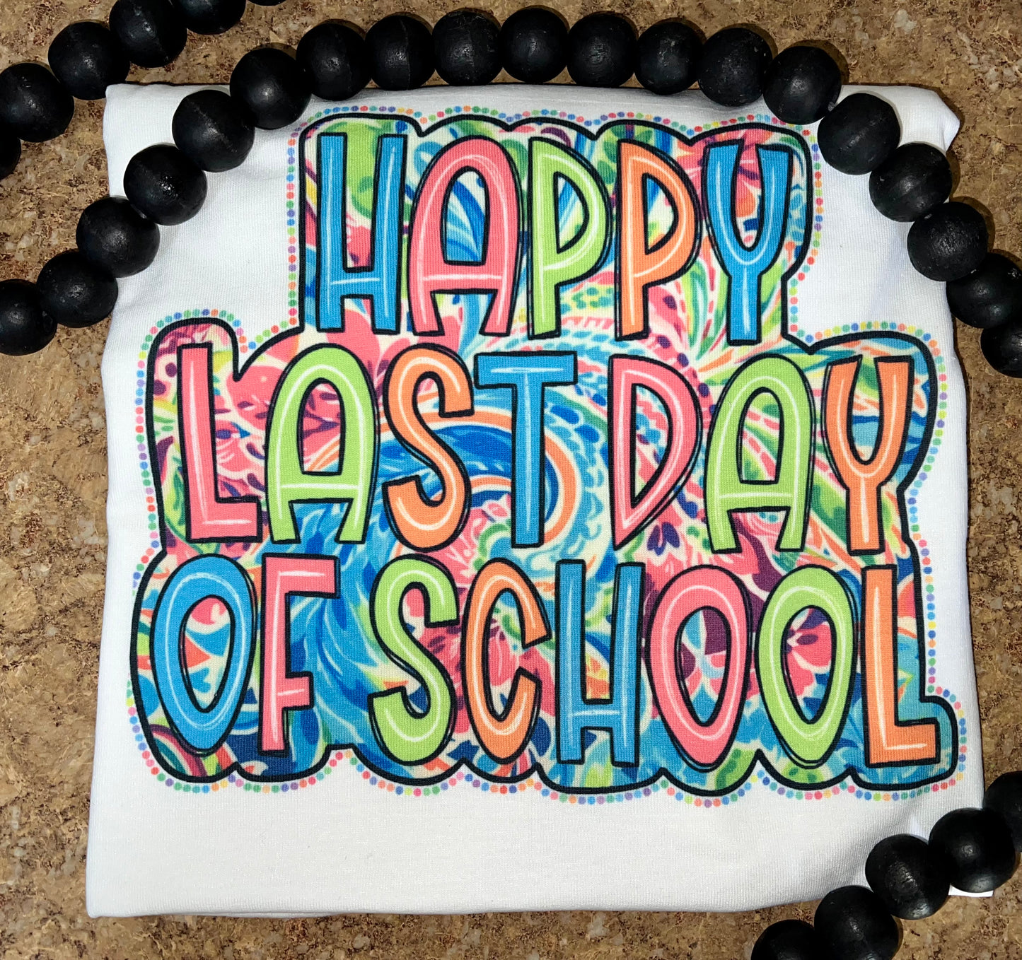Happy Last Day of School • sublimation