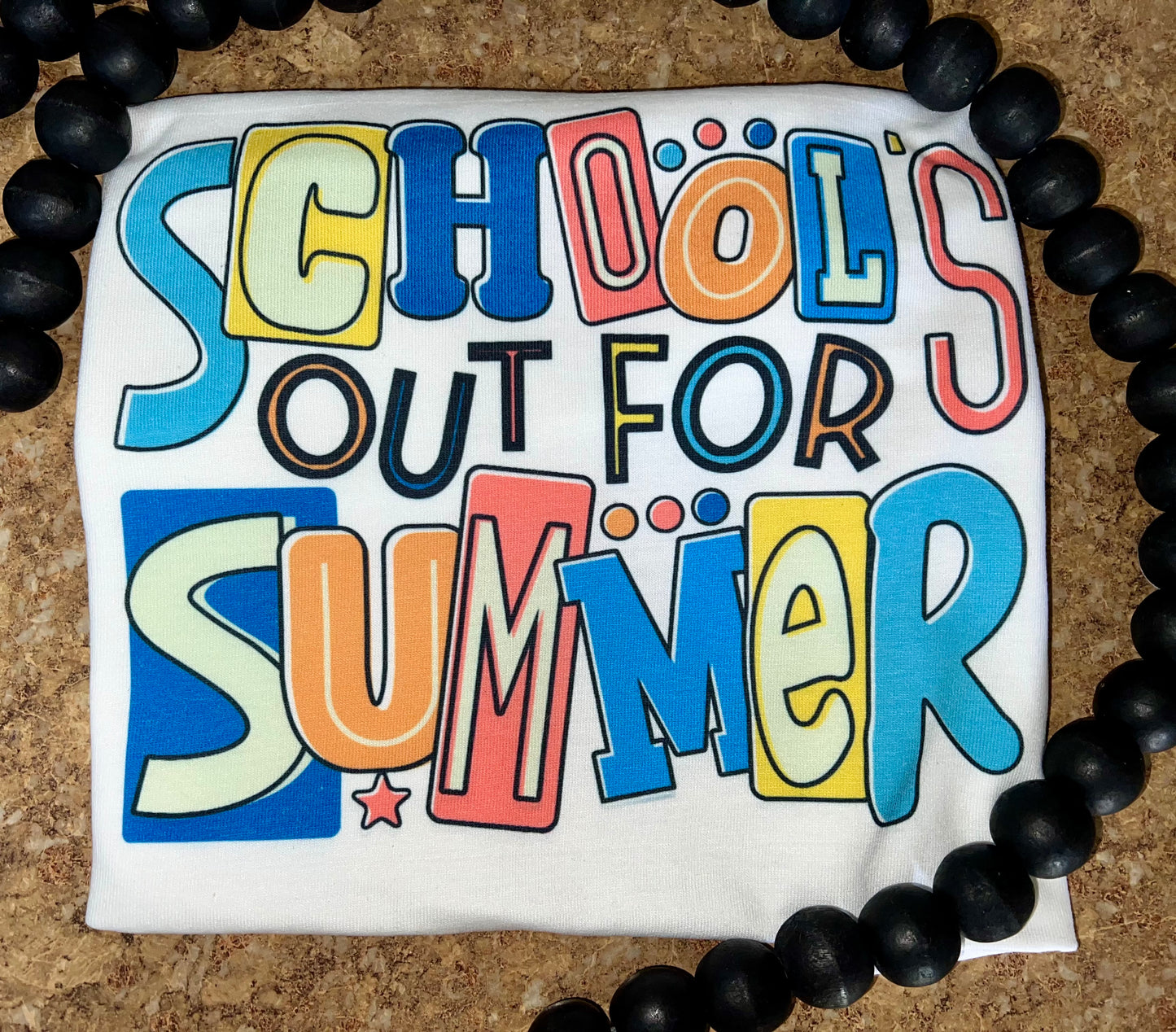 School’s Out For Summer• sublimation