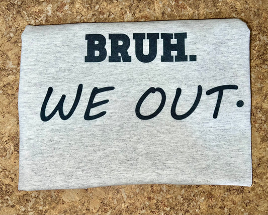 Bruh We Out (boy version) • sublimation