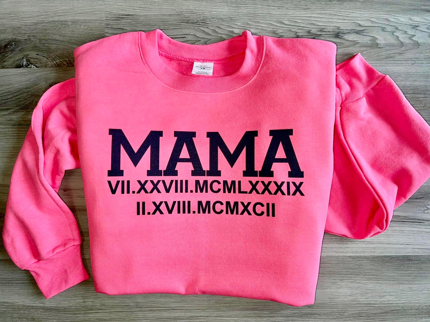 Roman Numerals birth date MAMA sweatshirt