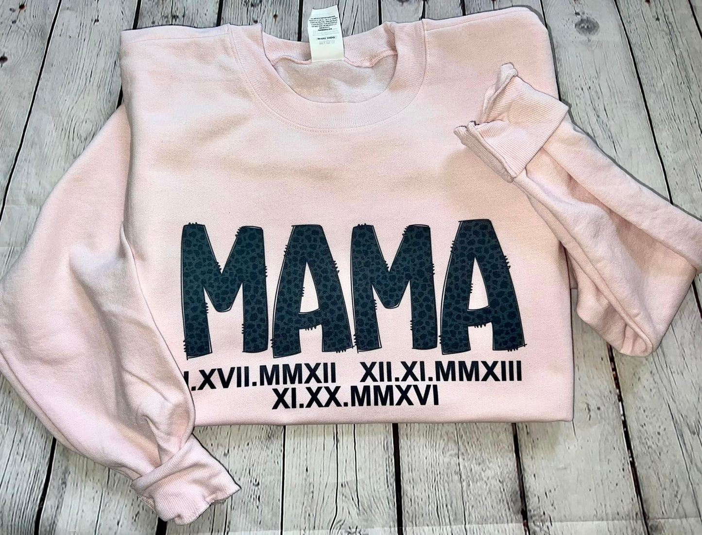 Roman Numerals birth date MAMA sweatshirt